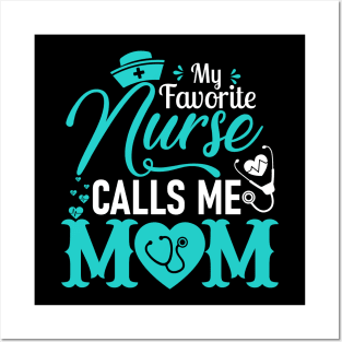 My Favorite Nurse Calls Me Mom - Nurse Mother Gift Posters and Art